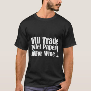 Wird Toilettenpapier für Wein tauschen T-Shirt