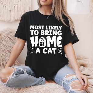 Wird wahrscheinlich eine Katze nach Hause bringen, T-Shirt