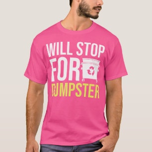 Wird wegen Mülltauchen aufhören T-Shirt