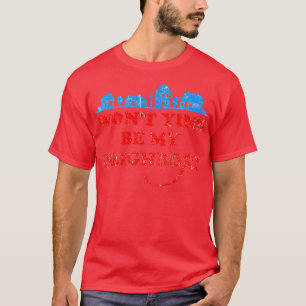 Wird Yinz nicht mein Nachbar sein? T-Shirt