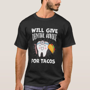 Wird Zahnärztliche Beratung Für Tacos  Geben Zahna T-Shirt