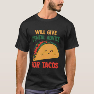 Wird Zahnärztlichen Rat für Tacos geben Lustiger Z T-Shirt