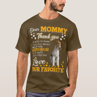 Wire for Terrier Sehr geehrte Mommy vielen Dank, d T-Shirt