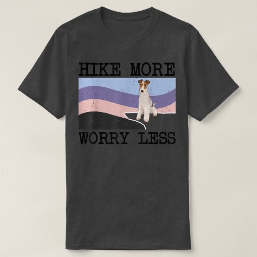Wire Fox Terrier Hike More Worry Less Graphic Hiki T-Shirt (Design vorne)