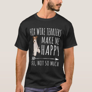 Wire Fox Terriers machen mich glücklich, dass Sie T-Shirt