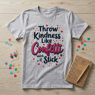 Wirf Freundlichkeit wie Konfetti Inspirierender Sl T-Shirt