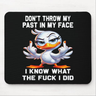 Wirf meine Vergangenheit mir nicht vor, ich weiß, Mousepad