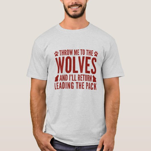 Wirf mir die Wölfe zu T-Shirt (Vorderseite)