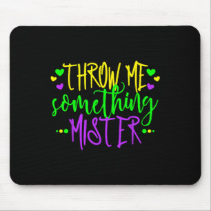Wirf mir etwas Mister Happy Mardi Gras Carniva Mousepad