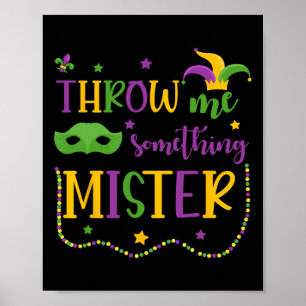 Wirf mir etwas Mister Mardi Gras Karnevalsmaske Poster