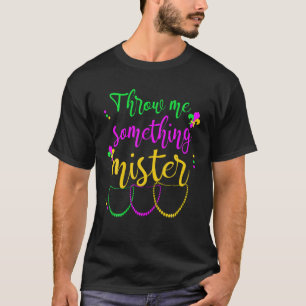 Wirf mir etwas Mister Mardi Gras Karnevalsperbe T-Shirt