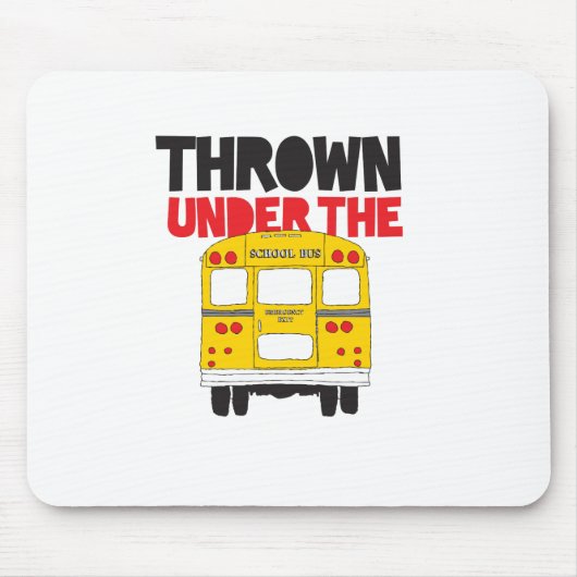 Wirf unter den Bus Gelben Schulbus lustiges Zitat Mousepad (Vorne)