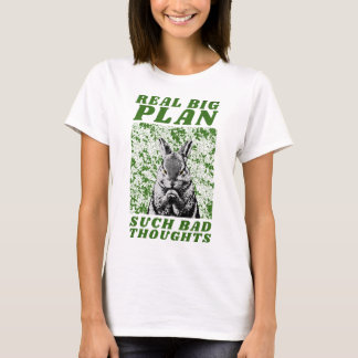 wirklich großer Plan so schlechte Gedanken T-Shirt