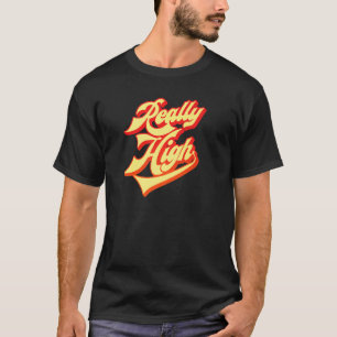 Wirklich High Weed Joke T-Shirt