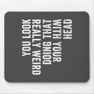 Wirklich komisch aussehender Kopf sagt du Mousepad