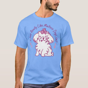 Wirklich wie maltesische Hunde Lover Dog Besitzer T-Shirt