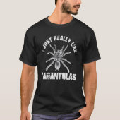 Wirklich wie Tarantulas Spider Arachnophile Arachn T-Shirt (Vorderseite)