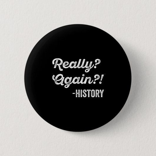 Wirklich_ wieder!_ Geschichtslehrer Funny Sayi Button (Vorderseite)