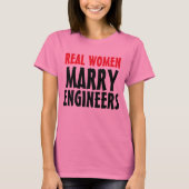 "Wirkliche Frauen heiraten Ingenieur" T - Shirt (Vorderseite)