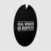 Wirkliche Frauen tun Burpees Ornament (Vorderseite)