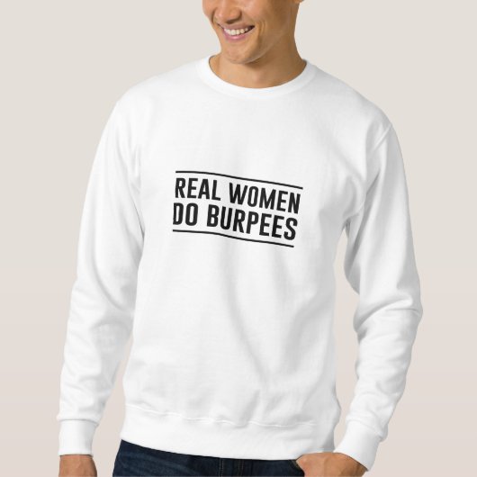 Wirkliche Frauen tun Burpees Sweatshirt (Vorderseite)