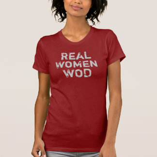 Wirkliche Frauen WOD T-Shirt