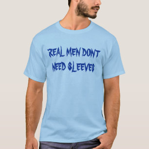WIRKLICHE MÄNNER BENÖTIGEN NICHT HÜLSEN T-Shirt