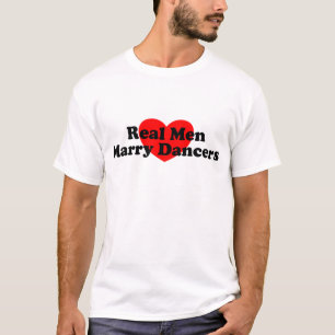 Wirkliche Männer heiraten Tänzer T-Shirt