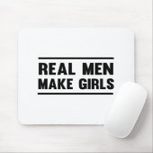 Wirkliche Männer machen Mädchen Mousepad (Mit Mouse)