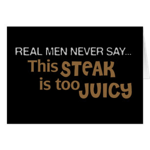 Wirkliche Männer sagen nie, dass dieses Steak zu