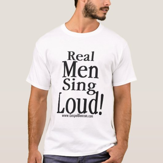 Wirkliche Männer singen Loud T-Shirt (Vorderseite)
