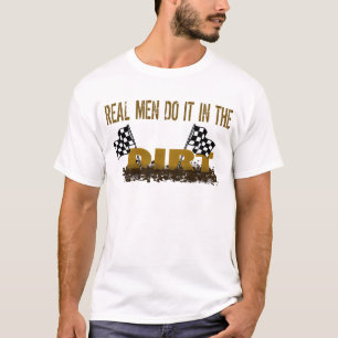 Wirkliche Männer tun es im Schmutz T-Shirt