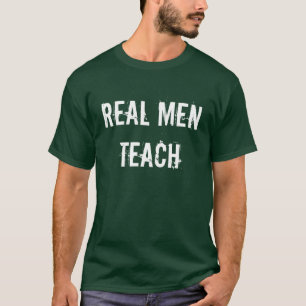 WIRKLICHE MÄNNER UNTERRICHTEN T - SHIRT