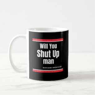 Wirst du endlich still sein Mann Biden Zitat Kaffeetasse