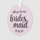 Wirst du mein Bridesmaid-Ornament sein? Ornament (Vorderseite)
