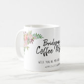 Wirst du mein überhängtes Brautparty Gift Floral s Kaffeetasse (Vorderseite Links)