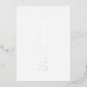 Wirst du meine Brautjungfer sein? Moderne Schrift Folieneinladung