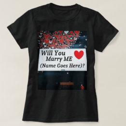 Wirst du mich heiraten (Du kannst den Namen hinzuf T-Shirt