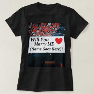 Wirst du mich heiraten (Du kannst den Namen hinzuf T-Shirt