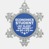 Wirtschaft Student kein Leben oder Geld Schneeflocken Zinn-Ornament (Vorderseite)