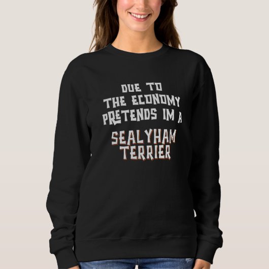 Wirtschaftlich Tun so SEALYHAM TERRIER Einfaches H Sweatshirt (Vorderseite)