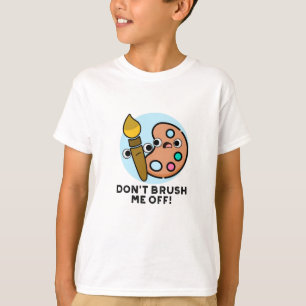 Wisch mich nicht beiseite Lustige Kunst Wortspiel T-Shirt