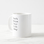 Wischen Sie Ihre LIfe nicht ab Kaffeetasse (Vorderseite Links)