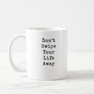 Wischen Sie Ihre LIfe nicht ab Kaffeetasse