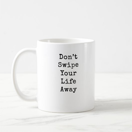 Wischen Sie Ihre LIfe nicht ab Kaffeetasse (Links)