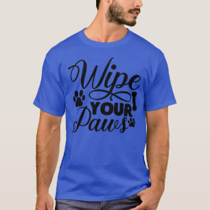 Wischen Sie Ihre Pfoten rmat 1 T-Shirt