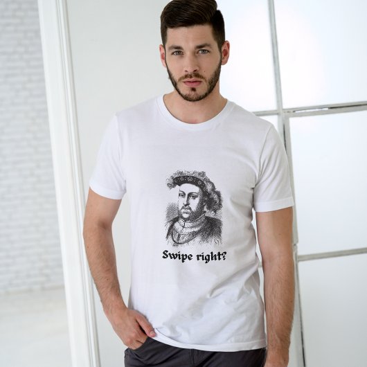 Wischt ab, richtig? Funny Unisex Pun Henry VIII T-Shirt