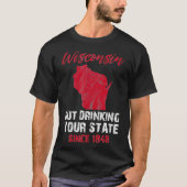 Wisconsin aus trinken Ihren Staat seit 1848 Bier T-Shirt (Vorderseite)