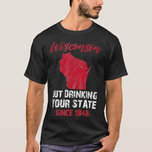 Wisconsin aus trinken Ihren Staat seit 1848 Bier T-Shirt (Vorderseite)