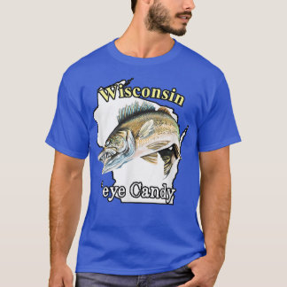 Wisconsin 'Eye Candy Funny Walleye 2582 T-Shirt